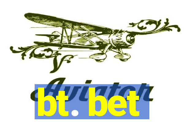 bt. bet